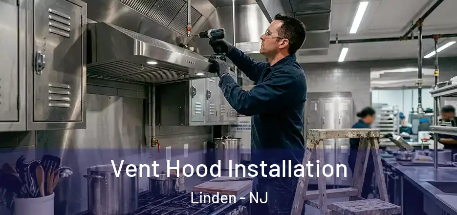 Vent Hood Installation Linden - NJ